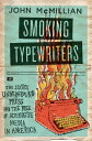 Smoking Typewriters The Sixties Underground Press and the Rise of Alternative Media in America【電子書籍】 John McMillian
