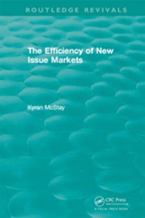 Routledge Revivals: The Efficiency of New Issue Markets (1992)