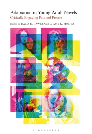 Adaptation in Young Adult Novels Critically Engaging Past and PresentŻҽҡ