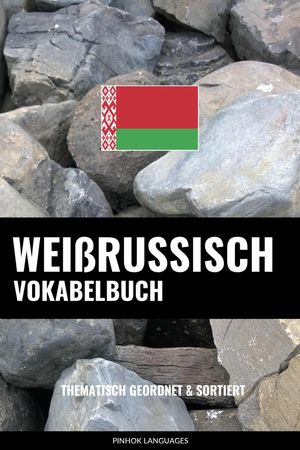 Wei?russisch Vokabelbuch Thematisch Geordnet & Sortiert