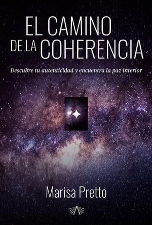 El camino de la coherencia Descubre tu autenticidad y encuentra la paz interior【電子書籍】[ Mar..