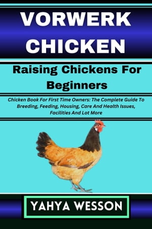 VORWERK CHICKEN Raising Chickens For Beginners