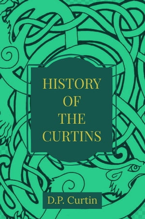 History of the Curtins【電子書籍】[ D.P. Curtin ]