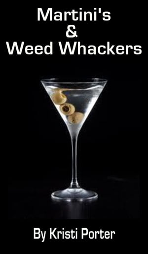 Martini's & Weed Whackers【電子書籍】[ Kri