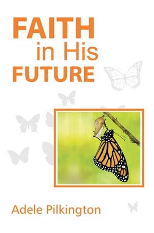 楽天楽天Kobo電子書籍ストアFaith in His Future【電子書籍】[ Adele Pilkington ]
