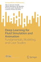 Deep Learning for Fluid Simulation and Animation Fundamentals, Modeling, and Cas...