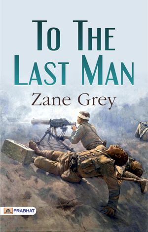 To the Last ManŻҽҡ[ Zane Grey ]