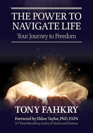 The Power to Navigate Life Your Journey to Freedom【電子書籍】[ Tony Fahkry ]