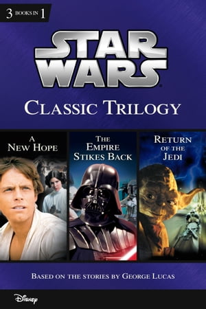 Star Wars: Classic Trilogy Collecting A New Hope, The Empire Strikes Back, and Return of the Jedi【電子書籍】 Ryder Windham