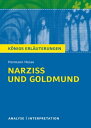 Narzi und Goldmund. K nigs Erl uterungen. Textanalyse und Interpretation mit ausf hrlicher Inhaltsangabe und Abituraufgaben mit L sungen【電子書籍】 Maria-Felicitas Herforth