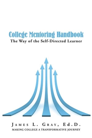 College Mentoring Handbook The Way of the Self-Directed Learner