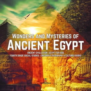 ŷKoboŻҽҥȥ㤨Wonders and Mysteries of Ancient Egypt | Ancient Civilization | Egypt for Kids | Fourth Grade Social Studies | Children's Geography & Cultures BooksŻҽҡ[ Baby Professor ]פβǤʤ567ߤˤʤޤ