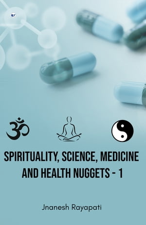 Spirituality, Science, Medicine and Health Nuggets - 1