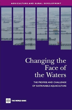 Changing The Face Of The Waters: The Promise And Challenge Of Sustainable Aquaculture