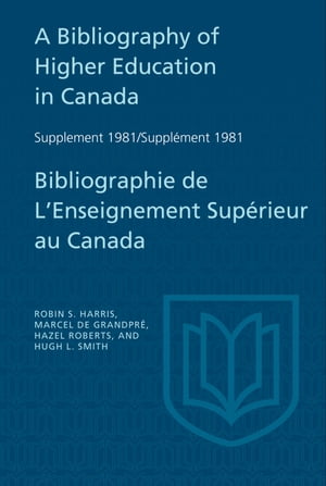 A Bibliography of Higher Education in Canada Supplement 1981 / Bibliographie de l'enseignement supérieur au Canada Supplément 1981