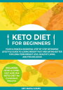 Keto Diet for Beginners: Your Ultimate Essential Step-by-Step Ketogenic Lifestyle Guide to Losing Weight Fast and Eating Better for Long-Term Weight Loss, Healthy Living and Feeling Good【電子書籍】 AMY MARIA ADAMS