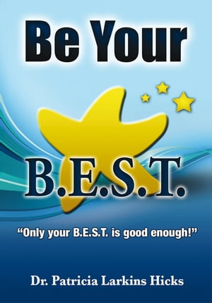 ŷKoboŻҽҥȥ㤨Be Your B.E.S.T. ''Only Your B.E.S.T. Is Good Enough!''Żҽҡ[ Dr. Patricia Larkins Hicks ]פβǤʤ1,144ߤˤʤޤ