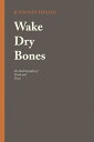 Wake Dry Bones An Autobiography of Truth and Trust