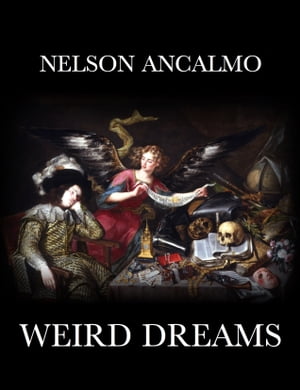 Weird Dreams【電子書籍】[ Nelson Ancalmo ]