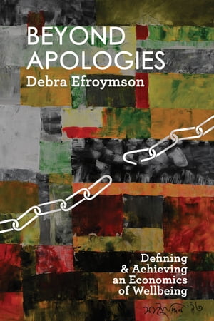 Beyond Apologies: Defining and Achieving an Economics of Wellbeing