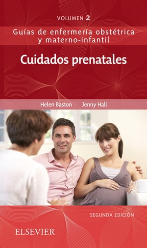 Cuidados prenatales Gu?as de enfermer?a obst?trica y materno-infantilŻҽҡ[ Helen Baston, BA(Hons), MMedSci, PhD, PGDipEd, ADM, RN, RM ]