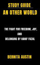 STUDY GUIDE: AN OTHER WORLD The Fight for Freedom, Joy, And Belonging by Hanif F...