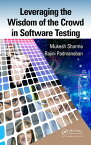 Leveraging the Wisdom of the Crowd in Software Testing【電子書籍】[ Mukesh Sharma ]