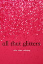 All That Glitters【電子書籍】[ Alisa Valde