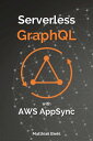 Serverless GraphQL APIs with Amazon 039 s AWS AppSync【電子書籍】 Matthias Biehl