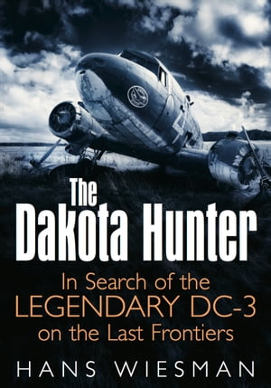 The Dakota Hunter In Search of the Legendary DC-