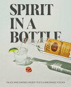 Spirit in a Bottle Tales and Drinks from Tito's 