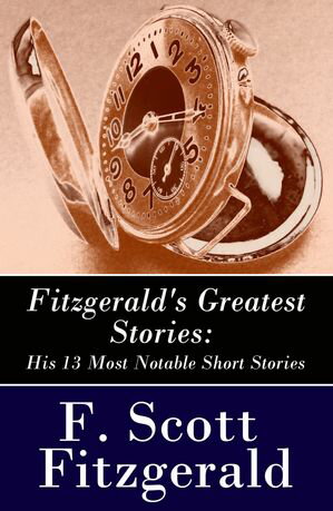 ŷKoboŻҽҥȥ㤨Fitzgerald's Greatest Stories His 13 Most Notable Short Stories, Including Bernice Bobs Her Hair, The Curious Case of Benjamin Button, The Diamond as Big as the Ritz, Winter Dreams, Babylon Revisited, and MoreŻҽҡ[ F. Scott Fitzgerald ]פβǤʤ300ߤˤʤޤ