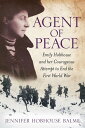 Agent of Peace Emily Hobhouse and Her Courageous