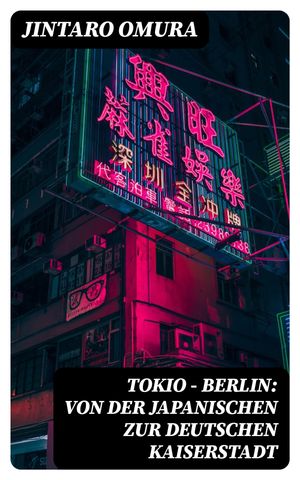 Tokio - Berlin: Von der japanischen zur deutschen Kaiserstadt