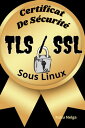 Certificat De S curit TLS/SSL Sous Linux【電子書籍】 Roku Nelga