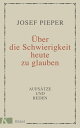 Schwierigkeit【電子書籍】[ Josef Pieper ]