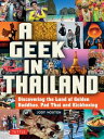 Geek in Thailand Discovering the Land of Golden Buddhas, Pad Thai and Kickboxing