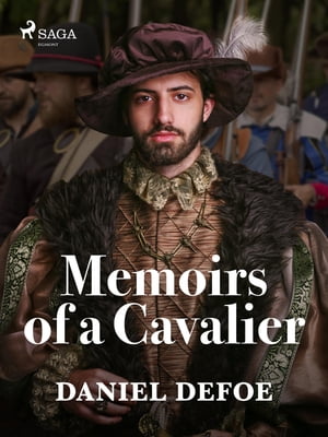 Memoirs of a Cavalier【電子書籍】[ Daniel Defoe ]