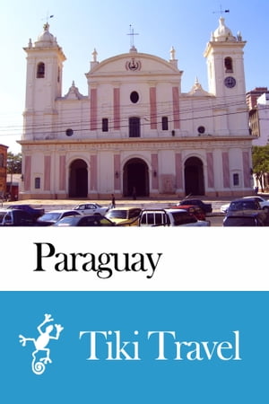 Paraguay Travel Guide - Tiki Travel