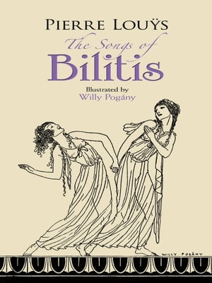 The Songs of Bilitis【電子書籍】[ Pierre L