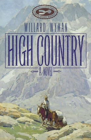 High Country A NovelŻҽҡ[ Willard Wyman ]