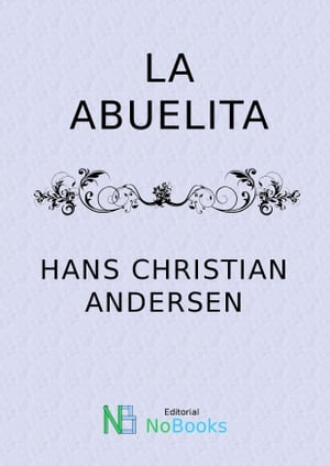 La abuelitaŻҽҡ[ Hans Christian Andersen ]