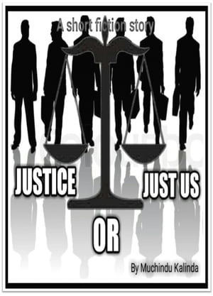 JUSTICE, OR JUST US