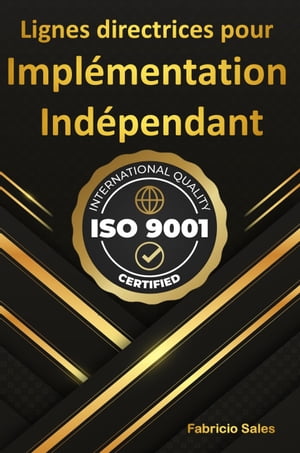 ISO 9001: Lignes directrices pour Implémentation Indépendant