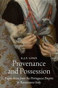 Provenance and Possession Acquisitions from the Portuguese Empire in Renaissance Italy【電子書籍】[ K. J. P. Lowe ]