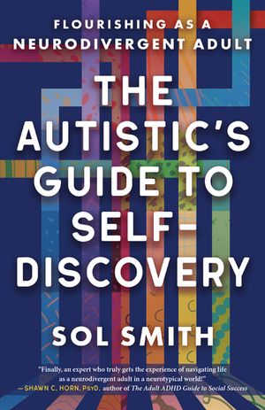 The Autistic's Guide to Self-Discovery Flourishing as a Neurodivergent...