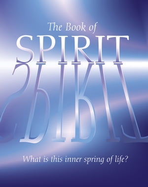 The Book of Spirit: What is this Inner Spring of