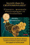 Investir dans les Crytomonnaies? Finance, Monnaie ?lectronique et R?volution : Comment Acheter des Bitcoin, Binance, Cardano et d'autres Crypto-monnaies Pour Gagner un Revenu Passif【電子書籍】[ J?r?my Carpentier ]