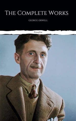 The Complete Works of George Orwell (Illustrated)Żҽҡ[ George Orwell ]