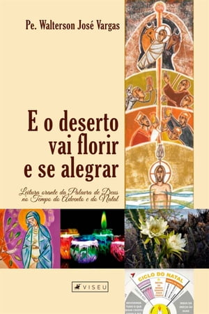 E o deserto vai florir e se alegrar Leitura orante da palavra de Deus no tempo do advento e do natal